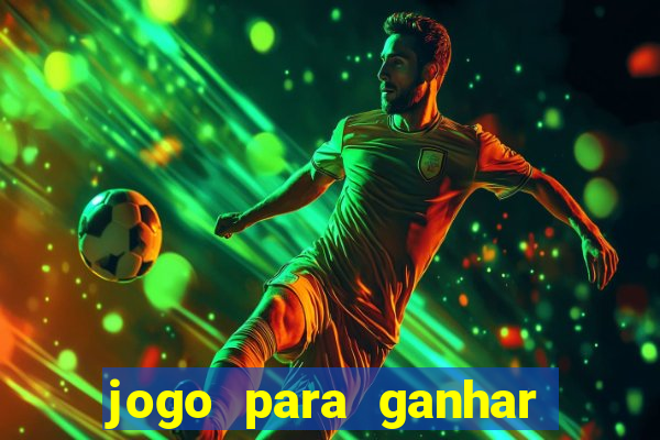 jogo para ganhar dinheiro de verdade sem depositar